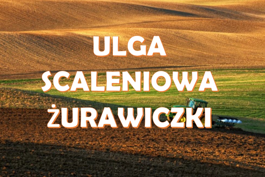 informacja-o-mozliwosci-zlozenia-wniosku-o-ulge-scaleniowa-w-zwiazku-z-zakonczeniem-scalen-w-zurawiczkach